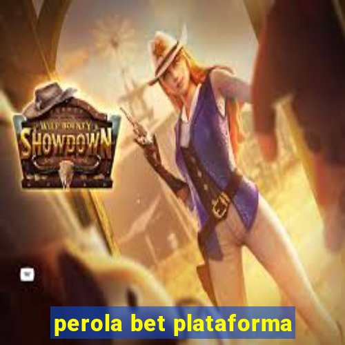 perola bet plataforma